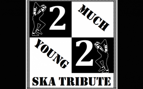 2 Much 2 Young Ska Show